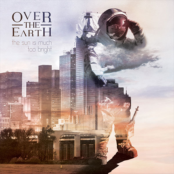OVER THE EARTH the sun is much too bright Cover